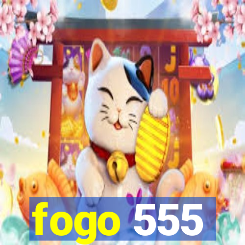 fogo 555